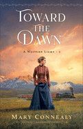 Toward the Dawn - Mary  Connealy