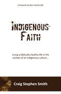 Indigenous Faith - Smith, Craig Stephen
