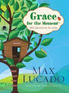 Grace for the Moment: 365 Devotions for Kids - Lucado, Max