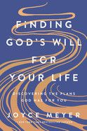 Finding God&#39;s Will for Your Life: Discovering the Plans God Has for You: Meyer, Joyce