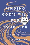 Finding God&#39;s Will for Your Life: Discovering the Plans God Has for You - Large Print: Meyer, Joyce