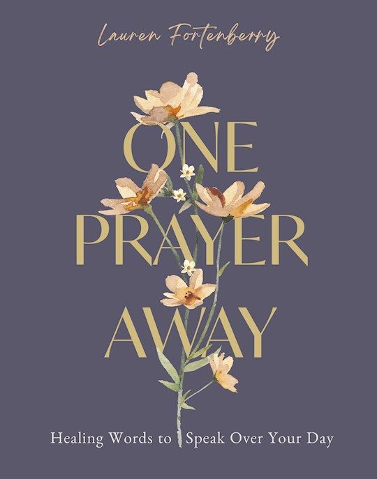 One Prayer Away Healing Words To Speak Over Your Day (90 Devotions For Women
