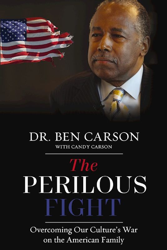 The Perilous Fight: Overcoming Our Culture&#39;s War on the American Family - Ben Carson M.D.