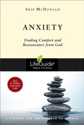 Anxiety: Finding Comfort and Reassurance from God-Lifeguide Study