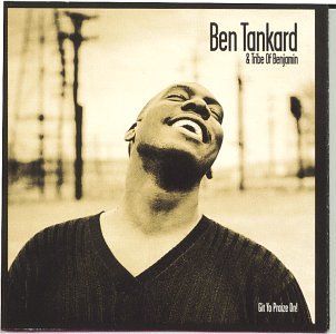 Ben Tankard &amp; Tribe of Benjamin - Git Yo Prayze On!