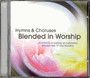 Blended in Worship, Hymns &amp; Choruses