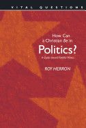 How Can a Christian Be in Politics? - Out of Stock - Roy Herron