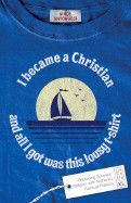 I Became a Christian and All I Got Was This Lousy T-Shirt - Vince Antonucci