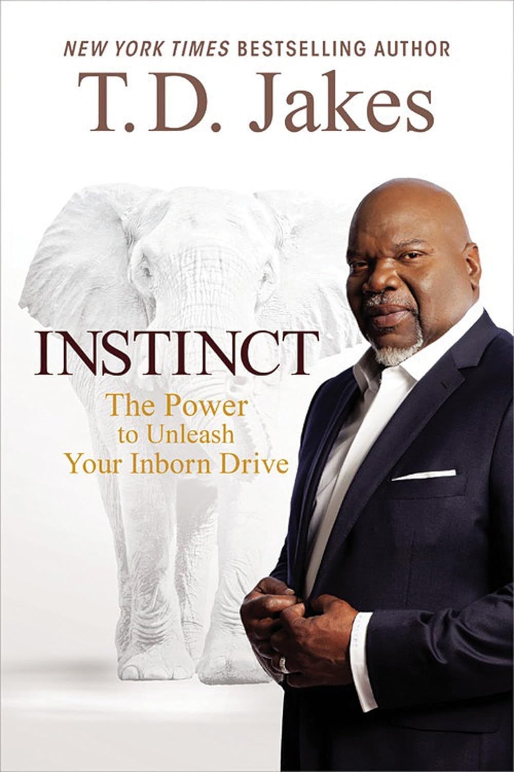 Instinct: The Power to Unleash Your Inborn Drive - T.D. Jakes