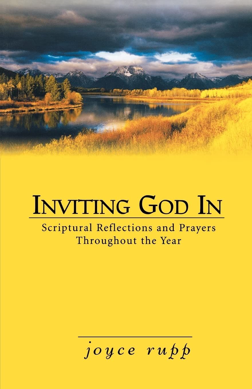 Inviting God in: Scriptural Reflections and Prayers Throughout the Year - Joyce Rupp