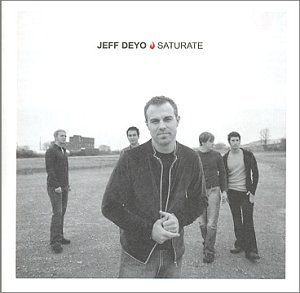 Jeff Deyo - Saturate