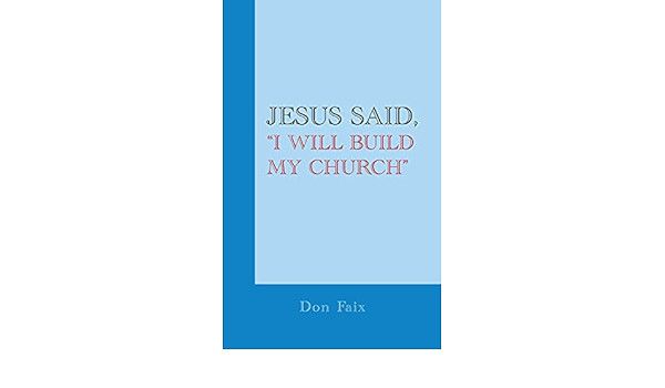 Jesus Said, "I Will Build My Church" - Don Faix