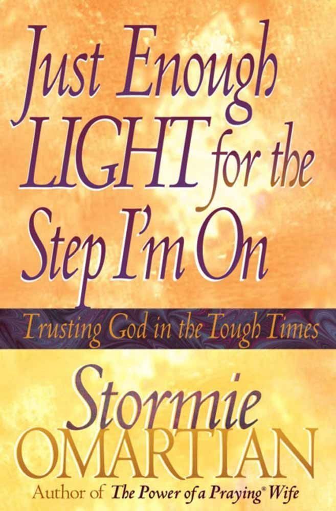 Just Enough LIGHT for the Step I'm On  - Stormie OMartian