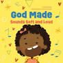 God Made Sounds Soft and Loud - Laura Derico