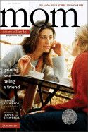 Mom : Gaining and Being a Friend