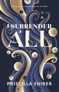 I Surrender All Contributor(s): Shirer, Priscilla