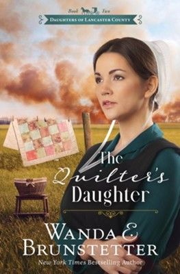 The Quilter&#39;s Daughter - Wanda E. Brunstetter