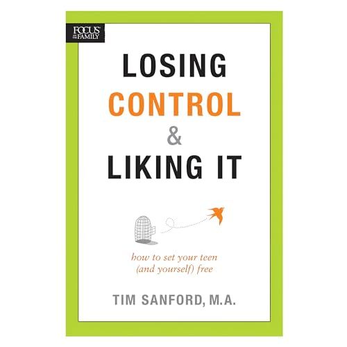 Losing Control and Liking It: How to Set Your Teen (and Yourself) Free  - Tim Sanford, MA