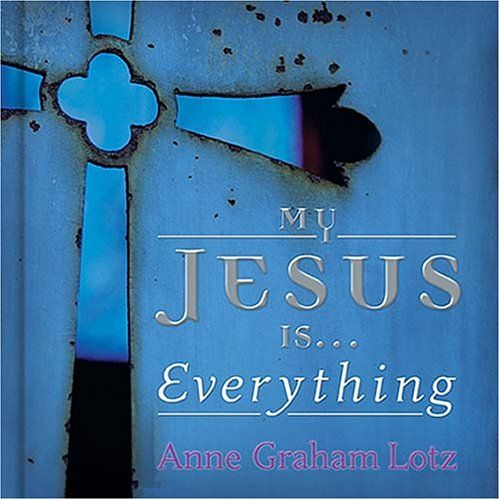My Jesus Is Everything (Included CD narration and song) - AnneGraham Lotz
