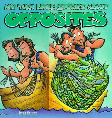 My Turn Bible Stories About Opposites -Sarah Fletcher (Author), Steve Edwards (Illustrator)