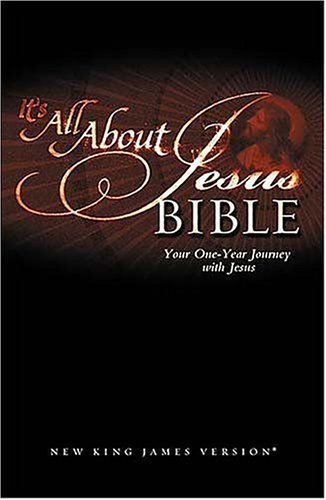 NKJV It's All About Jesus Bible: Your One-Year Journey with Jesus (Paperback)