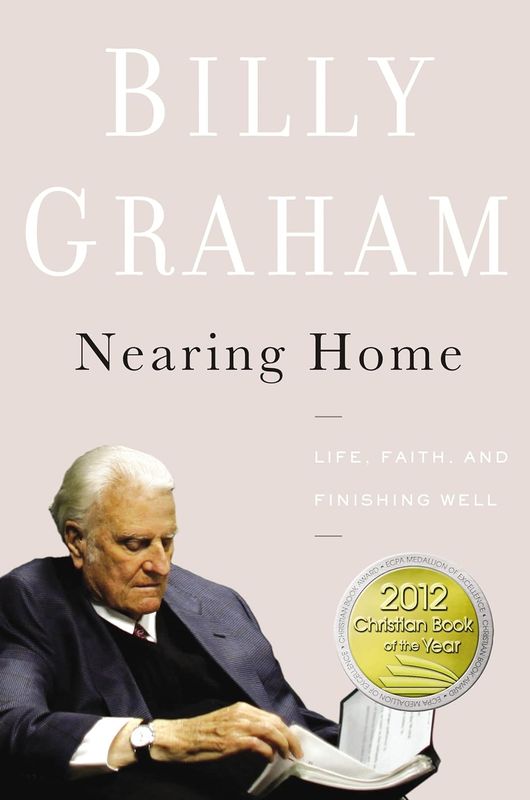 Nearing Home - Billy Graham