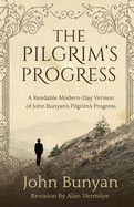 The Pilgrim&#39;s Progress: A Readable Modern-Day Version of John Bunyan&#39;s