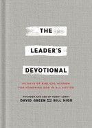 The Leaders Devotional: 90 Days of Biblical Wisdom for Honoring God in All You Do