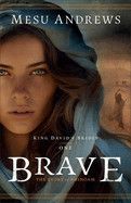 Brave: The Story of Ahinoam (King David&#39;s Brides)- Mesu Andrews