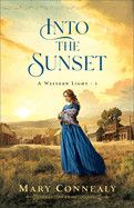Into the Sunset (A Western Light)- Mary Connealy