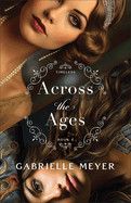 Across the Ages (Timeless)- Gabrielle Meyer
