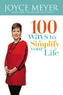 100 WAYS TO SIMPLIFY YOUR LIFE (Joyce Meyer)