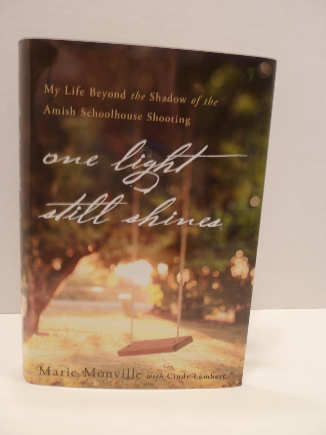 One Light Still Shines: My Life Beyond the Shadow of the Amish Schoolhouse Shooting -Marie Monville