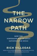 The Narrow Path: How the Subversive Way of Jesus Satisfies Our Souls: Villodas, Rich
