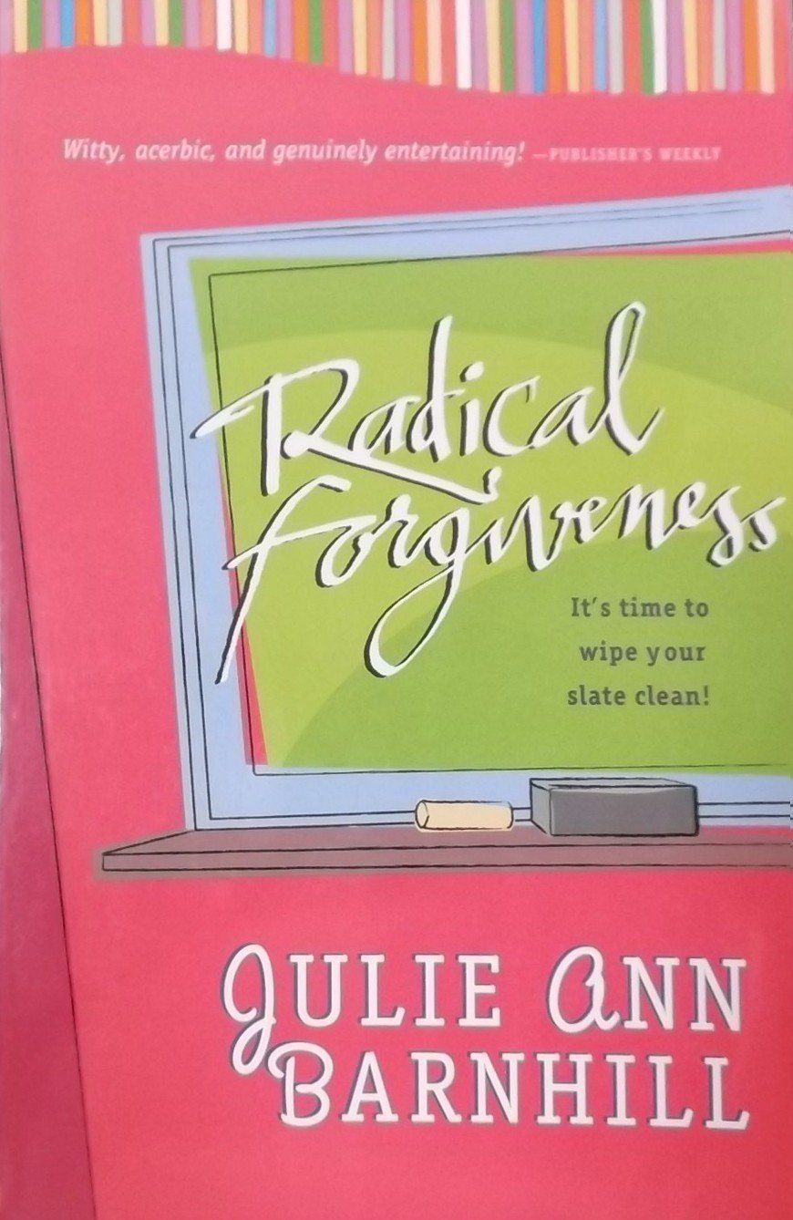 Radical Forgiveness - Julie Ann Barnhill