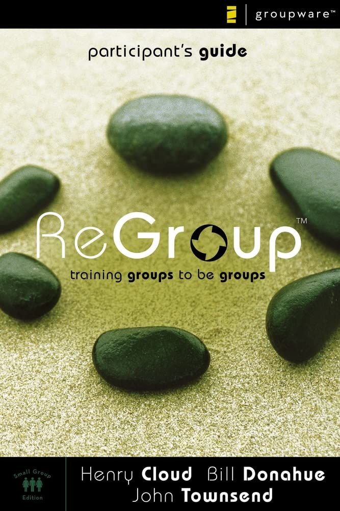 ReGroup Participant&#39;s Guide: Training Groups to Be Groups - Henry Cloud (Author), Bill Donahue (Author), John Townsend (Author)