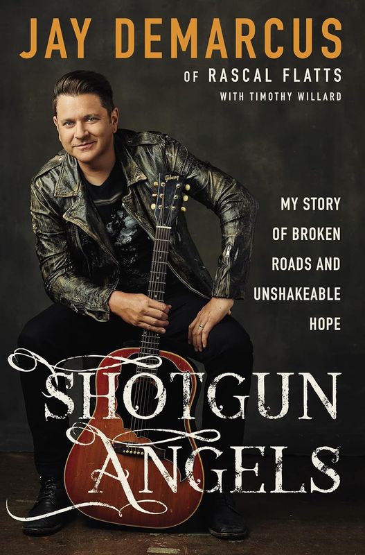 Shotgun Angels - My Story of broken roads and unshakeable hope (Jay Demarcus of Rascal Flatts)