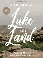 Luke in the Land - Bible Study Book with Video Access: Walking with Jesus in His First-Century World: McLelland, Kristi