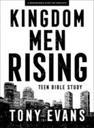 Kingdom Men Rising Teen Bible Study: Evans, Tony