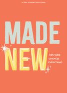 Made New Teen Devotional: How God Changes Everything Volume 3 (Lifeway Students Devotions)