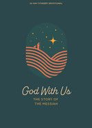 God With Us Teen Devotional: The Story of the Messiah Volume 2 (Lifeway Students Devotions)