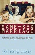 Same-Sex Marriage - putting every household at risk - Mathew D. Staver