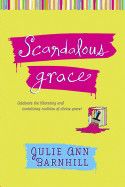 Scandalous Grace - Julie Ann Barnhill
