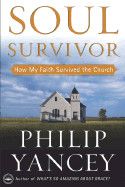 Soul Survivor - How my faith survived the church - Yancey