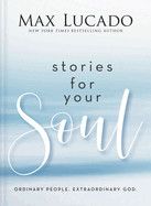 Stories For Your Soul - Lucado, Max