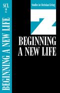 Studies in Christian Living Beginning A New Life
