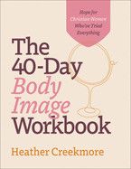 The 40 Day Body Image Workbook