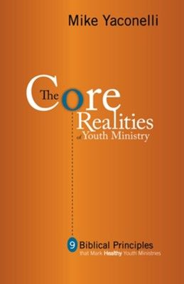 The Core Realities of Youth Ministry - Yaconelli, Mike