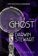 The Ghost Of Darwin Stewart #1  by L.G. Nixon