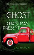 The Ghost in Your Christmas Present - L.G. Nixon